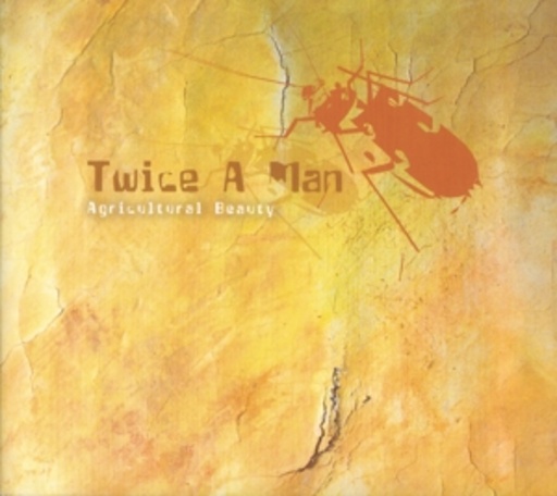 Twice A Man – Agricultural Beauty