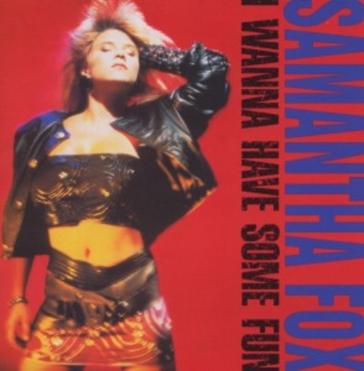 Samantha Fox – I Wanna Have Some Fun