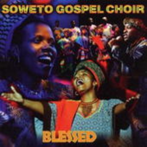 Soweto Gospel Choir – Blessed