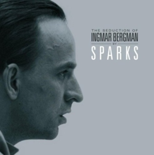 Sparks – The Seduction Of Ingmar Bergman