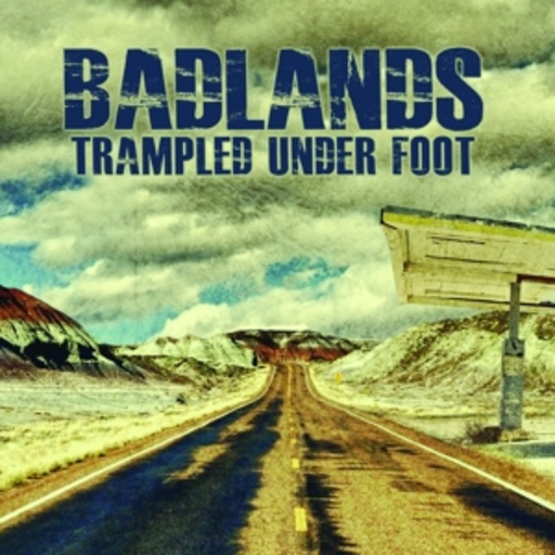 Trampled Under Foot – Badlands