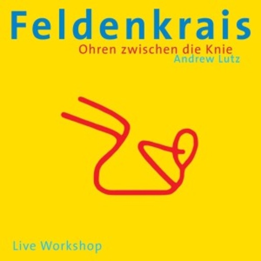 Andrew Lutz – Feldenkrais - Ohren zwischen die Knie