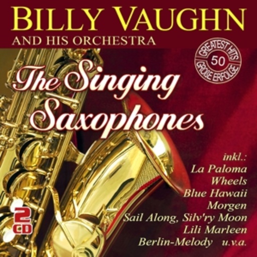 Billy Vaughn And His Orchestra – The Singing Saxophones - 50 Greatest Hits