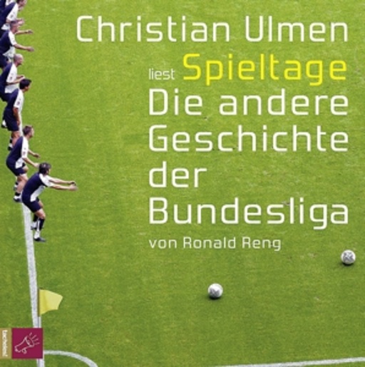 Christian Ulmen – Spieltage - Die andere Geschichte der Bundesliga