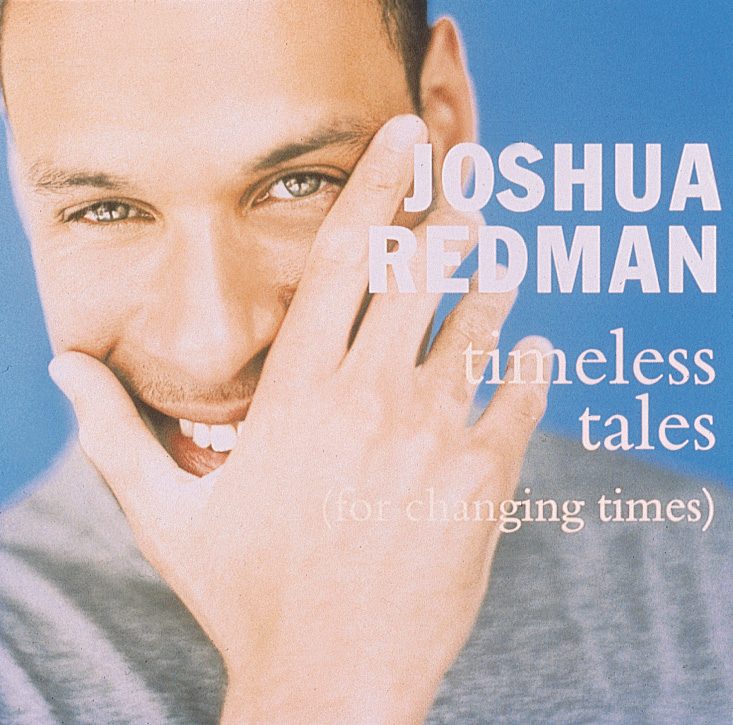 Joshua Redman – Timeless Tales (For Changing Times)