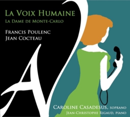 Caroline Casadesus/Jean-Christophe Rigaud – La Voix Humaine/La Dame De Monte-Carlo