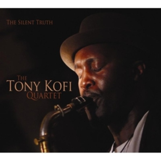 Tony Kofi Quartet – The Silent Truth