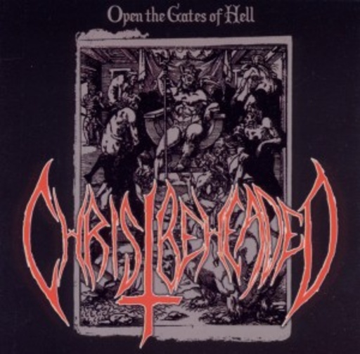 Christ Beheaded – Open The Gates Of Hell
