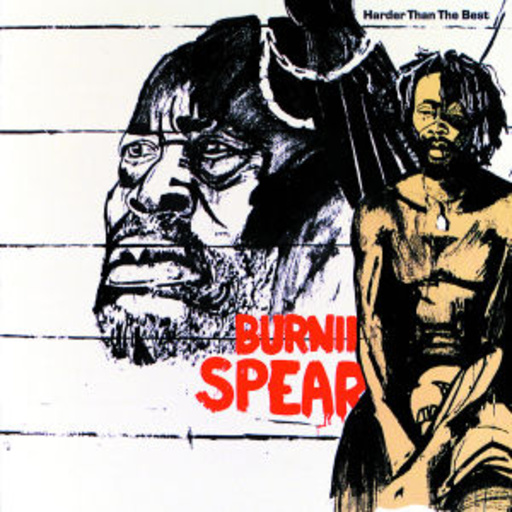Burning Spear – Harder Than The Best