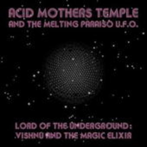 Acid Mothers Temple – Lord Of The Underground: Vishnu...