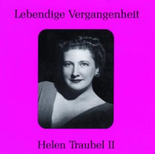 Helen Traubel – Lebendige Vergangenheit - Helen Traubel II