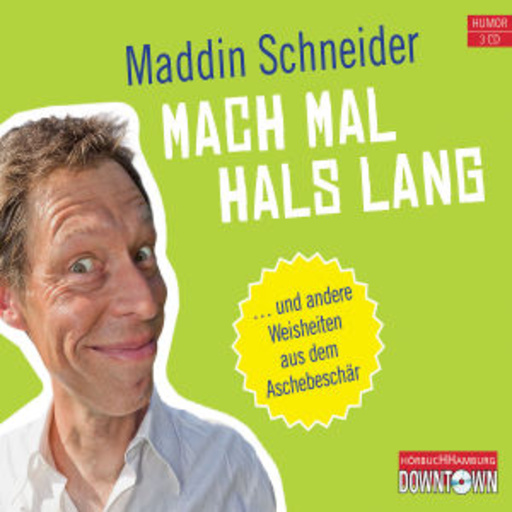 Maddin Schneider – Mach mal Hals lang