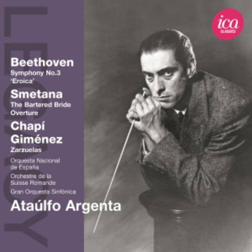 Ataúlfo Argenta – Symphony No. 3 'Eroica'/The Bartered Bride/Overture/Zarzuelas