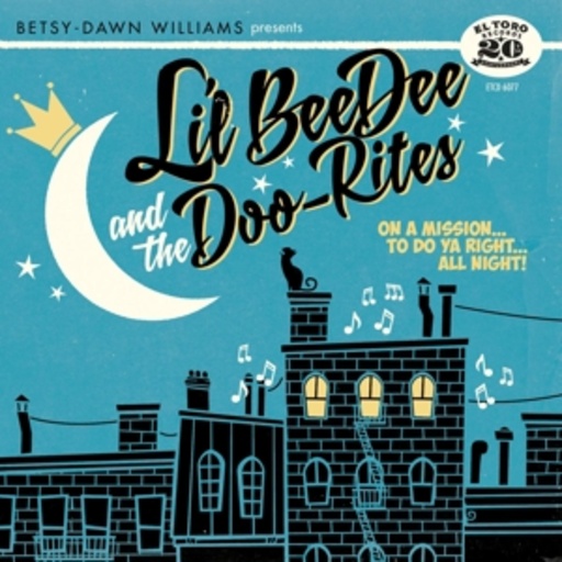 Lil' Beedee & The Doo-Rites – On A Mission... To Do Ya Right... All Night