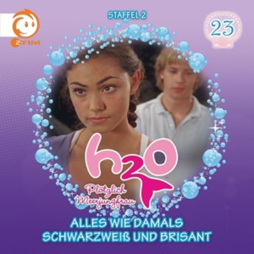 H2O - Plötzlich Meerjungfrau – Vol. 23 - Alles wie damals/Schwarzweiß und brisant