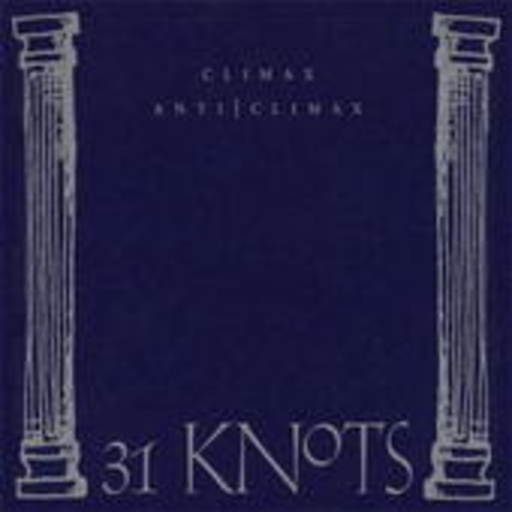 31 Knots – Climax Anti/Climax
