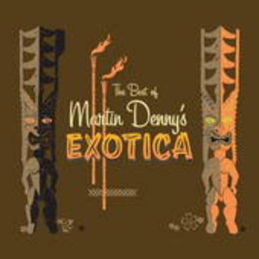 Martin Denny – The Best Of Martin Denny's Exotica