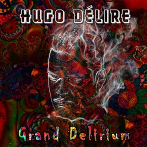 Hugo Delire – Grand Delirium