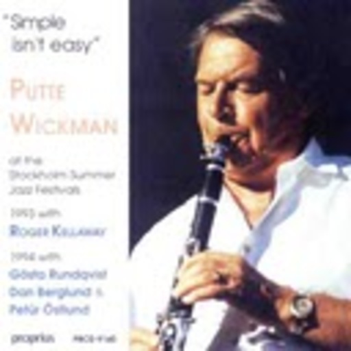 Putte Wickman – " Simple Isn't Easy" - P. Wickman At The Stockholm Summer Jazz Festival 1993/1994