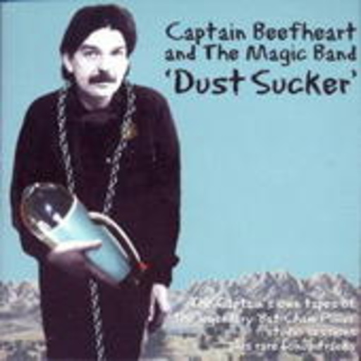 Captain Beefheart & The Magic Band – Dust Sucker
