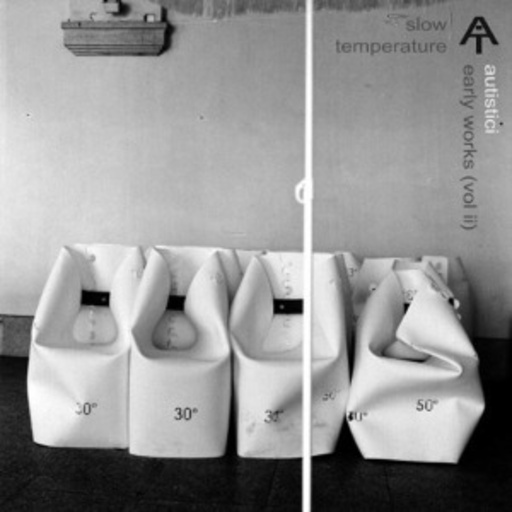 Autistici – Slow Temperature - Early Works 2
