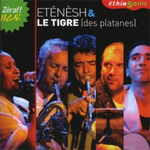 Etenesh & Le Tigre Ethiosonic – Zeraf! - Orchestra Ethiopia