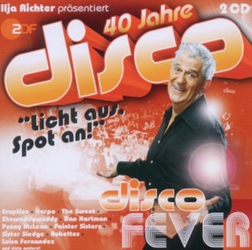 Diverse – 40 Jahre disco: disco Fever - Ilja Richter präsentiert