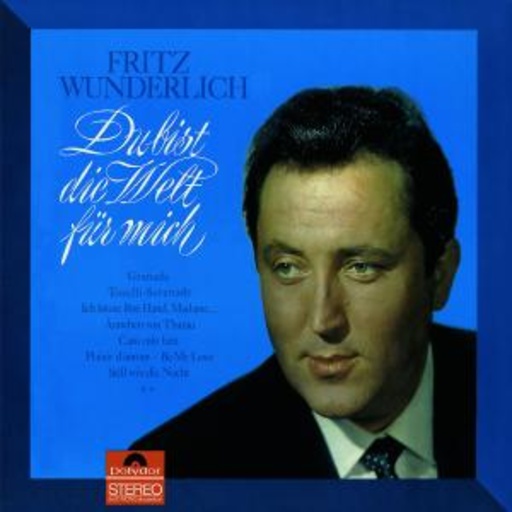 Fritz Wunderlich – Du bist die Welt für mich
