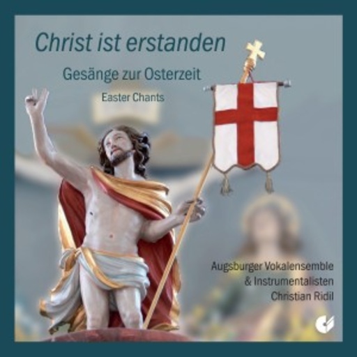 Christian Ridil/Augsburger Vokalensemble und Instrumental. – Christ ist erstanden - Gesänge zur Osterzeit