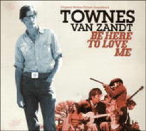 Townes Van Zandt – Be Here To Love Me