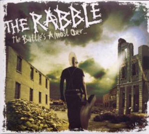 The Rabble – The Battles Almost Over...