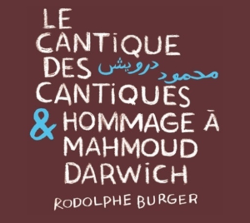 Rodolphe Burger – Cantique Des Cantiques & Hommage A Mahmoud Darwich