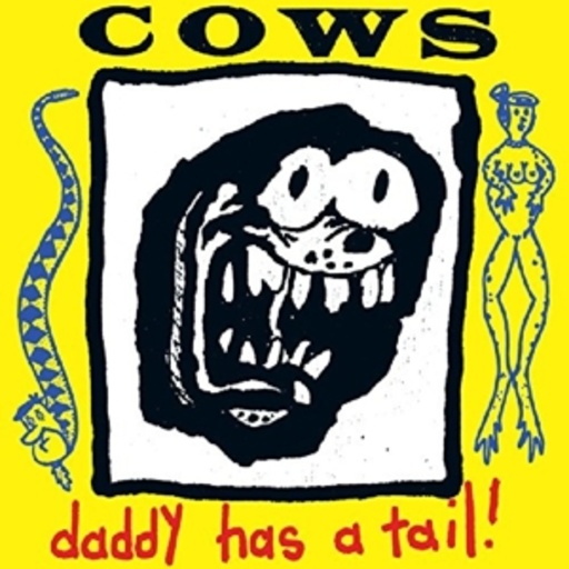 Cows – Daddy Has A Tail
