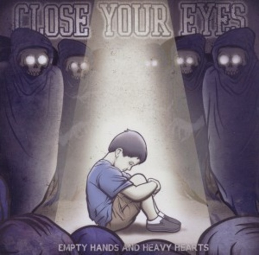 Close Your Eyes – Empty Hands And Heavy Hearts