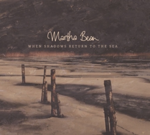 Martha Bean – When Shadows Return To The Sea