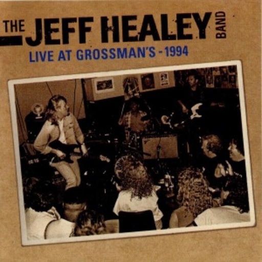 The Jeff Healey Band – Live In Grossmans 1994