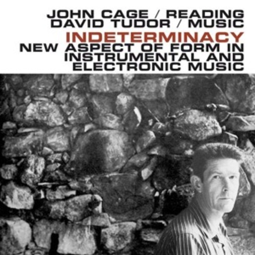 John Cage/David Tudor – Indeterminacy: New Aspect Of Form In Instrumental And Electronic Music