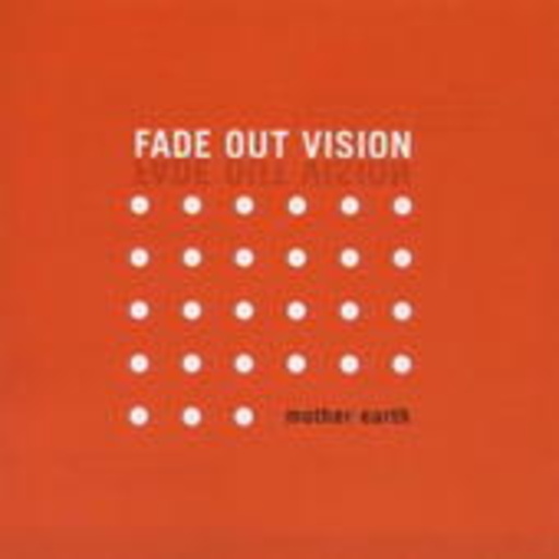 Fade Out Vision – Mother Earth