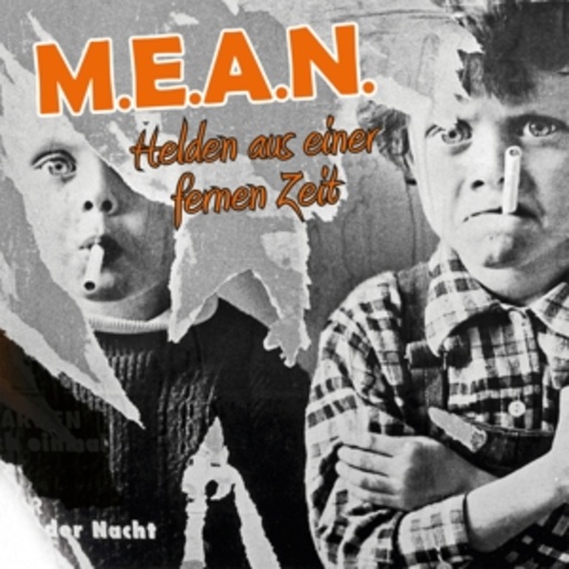 M. E. A. N. – Helden aus einer fernen Zeit