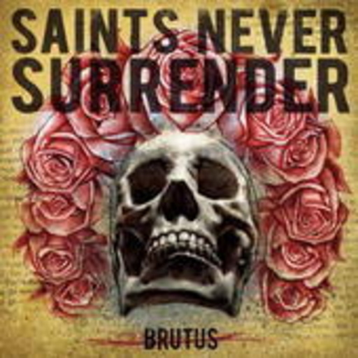 Saints Never Surrender – Brutus