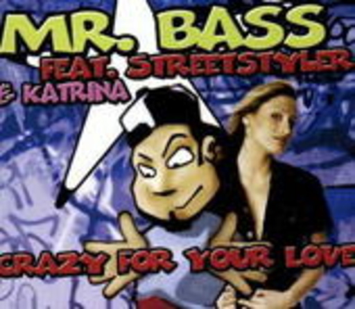 Mr. Bass feat. Streetstyler & Katrina – Crazy For Your Love