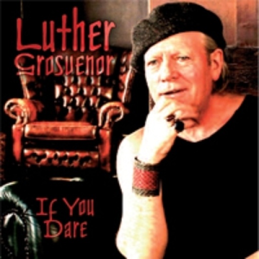 Luther Grosvenor – If You Dare