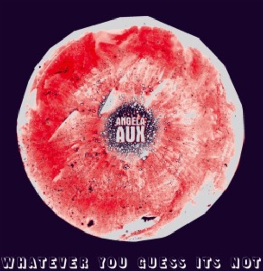 Angela Aux – Whatever You Guess It's Not