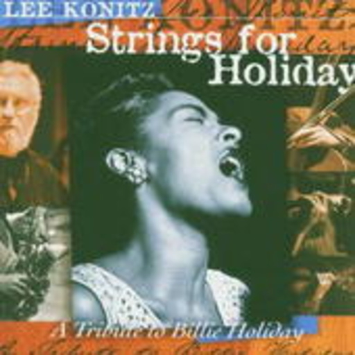 Lee Konitz – Strings For Holiday (A Tribute To Billie Holiday)