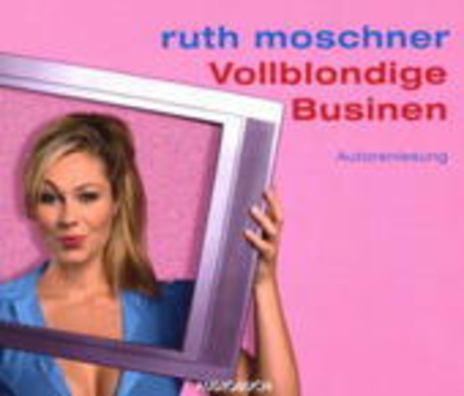 Ruth Moschner – Vollblondige Businen