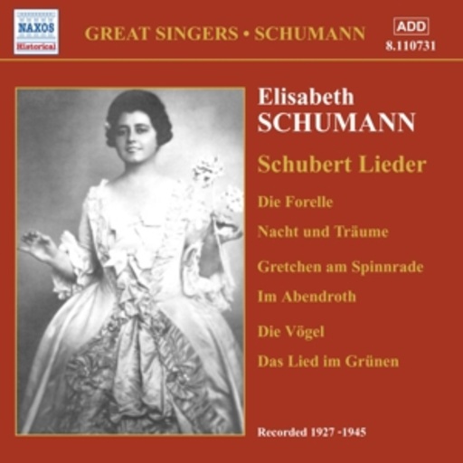 Elisabeth Schumann – Schubert Lieder - Die Forelle/Nacht und Träume/Gretchen am Spinnrade/...