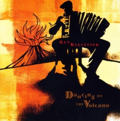 Guy Klucevsek – Dancing On The Volcano
