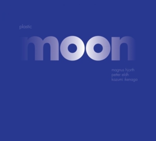 Magnus Hjorth/Petter Eldh/Kazumi Ikenaga – Plastic Moon