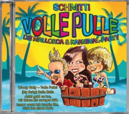 Schmitti – Volle Pulle - Die Mallorca & Karneval Party
