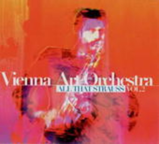 Vienna Art Orchestra – All That Strauss Vol. 2